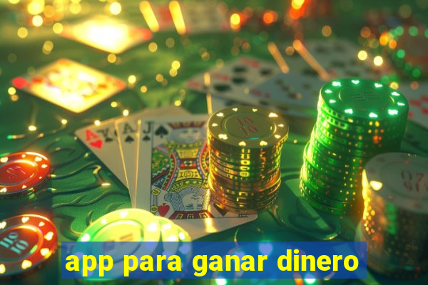 app para ganar dinero